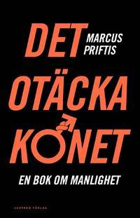 Det otäcka könet: en bok om manlighet (Paperback)