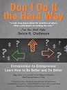 Don't Do It the Hard Way: A Wise Man Learns from the Mistakes of Others, Only a Fool Insists on Making His Own.