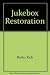 Jukebox Restoration by Rick Botts