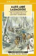 Marie-Anne Lagimodiere: The Incredible Story of Louis Riel's Grandmother (Paperback)