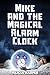 Mike and The Magical Alarm ...