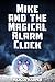 Mike and The Magical Alarm Clock
