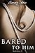 Bared to Him, Book #4