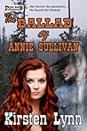The Ballad of Annie Sullivan by Kirsten Lynn