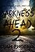 Darkness Ahead: Part 2
