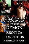 Marked by the Demon Erotica Collection Marked by the Demon Erotica Collection