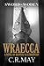 Sword of Woden~Wraecca~A Novel of Beowulf Ecgtheowson