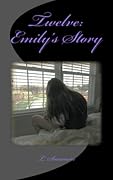 Twelve: Emily's Story
