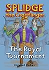 Splidge the Cragflinger: The Royal Tournament
