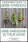 A Beginners Guide to Herb Gardens: Herb Gardening in Your Home