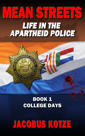 Mean Streets - Life in the Apartheid Police (Book 1) College Days (Mean Streets Police Books)