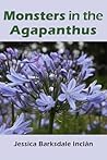 Monsters in the Agapanthus by Jessica Barksdale Inclán