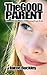 The Good Parent: Essentials...