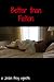 Better than Fiction