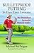 Bulletproof Putting in Five Easy Lessons: The Streamlined System for Weekend Golfers