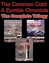 The Common Cold: A Zombie Chronicle - The Complete Trilogy