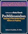 Rediscovered Early Church PreMillennialism by Robert H. Franklin