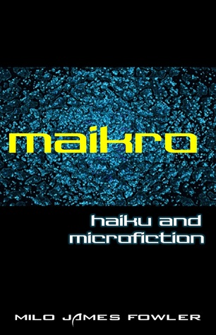 Maikro: Haiku and Microfiction