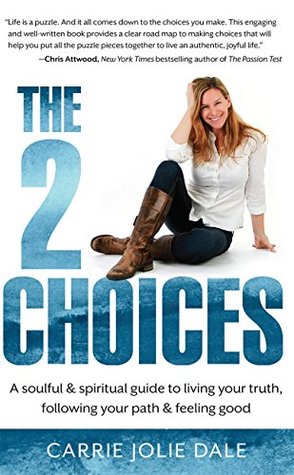 The 2 Choices: A Soulful & Spiritual Guide to Living Your Truth, Following Your Path & Feeling Good (Kindle Edition)