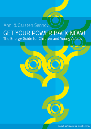 Get Your Power Back Now!: The Energy Guide for Parents, Children and Young Adults