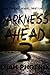 Darkness Ahead: Part 3