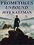 Prometheus Unbound by Jeff Katzman