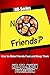 NO Friends?: How to Make Friends Fast and Keep Them