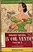 Via Col Vento, Volume 1 by Margaret Mitchell