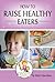 How to Raise Healthy Eaters