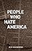 People Who Hate America