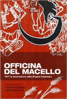 Officina del macello. 1917: La decimazione della Brigata Catanzaro. Un fumetto storico
