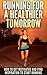 Running For A Healthier Tomorrow: How To Get Motivated And Find Inspiration To Start Running