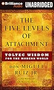The Five Levels of Attachment: Toltec Wisdom for the Modern World