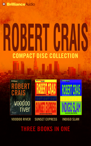 Robert Crais CD Collection 3: Voodoo River, Sunset Express, Indigo Slam (Elvis Cole/Joe Pike)