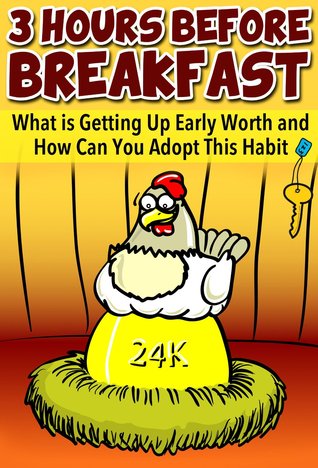 3-Hours Before Breakfast: What is Getting Up Early Worth and How Can You Adopt This Habit?