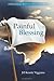 Painful Blessing: A Story of Loss, Recovery, Hope, and Faith
