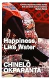Happiness, Like Water by Chinelo Okparanta