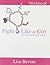Fight Like a Girl (Workbook) the Power of Being a Woman