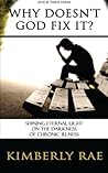 Why Doesn't God Fix It? - Shining Eternal Light on the Darkne... by Kimberly Rae
