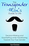 The Transgender Men’s Guide to Life by Leo Castana The Transgender Men’s Guide to Life by Leo Castana