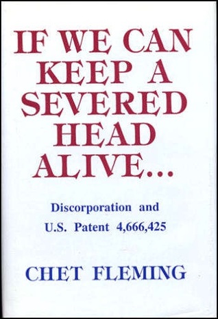 If We Can Keep a Severed Head Alive...Discorporation and U.S. Patent 4,666,425 (Hardcover)