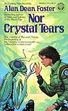 Nor Crystal Tears by Alan Dean Foster Nor Crystal Tears by Alan Dean Foster