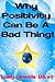 Why Positivity Can Be A Bad Thing!