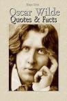 Oscar Wilde: Quotes & Facts Oscar Wilde: Quotes & Facts