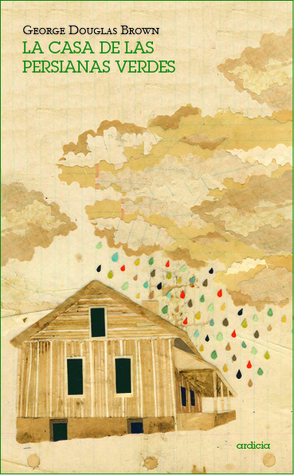 Portada de La casa de las persianas verdes, de George Douglas Brown
