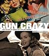 Gun Crazy: The Or...
