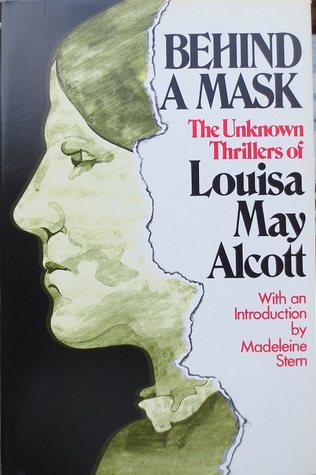 Behind a Mask: The Unknown Thrillers of Louisa May Alcott