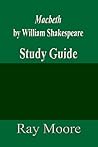 Macbeth by William Shakespeare: A Study Guide Macbeth by William Shakespeare: A Study Guide