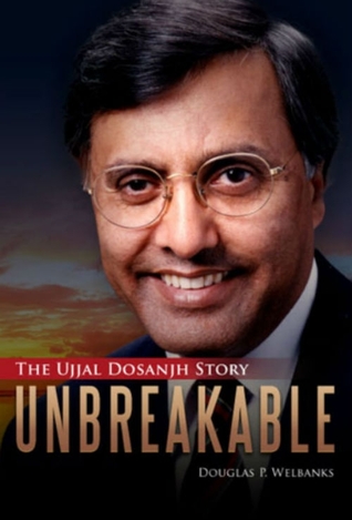 The Ujjal Dosanjh Story: Unbreakable