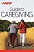 AARP Guide to Caregiving by Amy Goyer